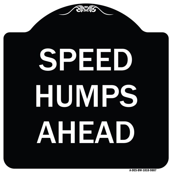 Signmission Designer Series-Speed Humps Ahead, Black & White Heavy-Gauge Aluminum, 18" x 18", BW-1818-9887 A-DES-BW-1818-9887 - main